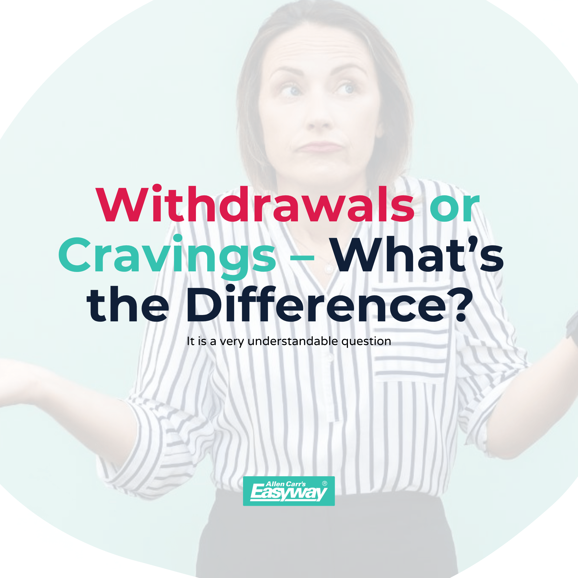 Featured image for “Quit Smoking Withdrawals or Cravings – What’s the Difference?”